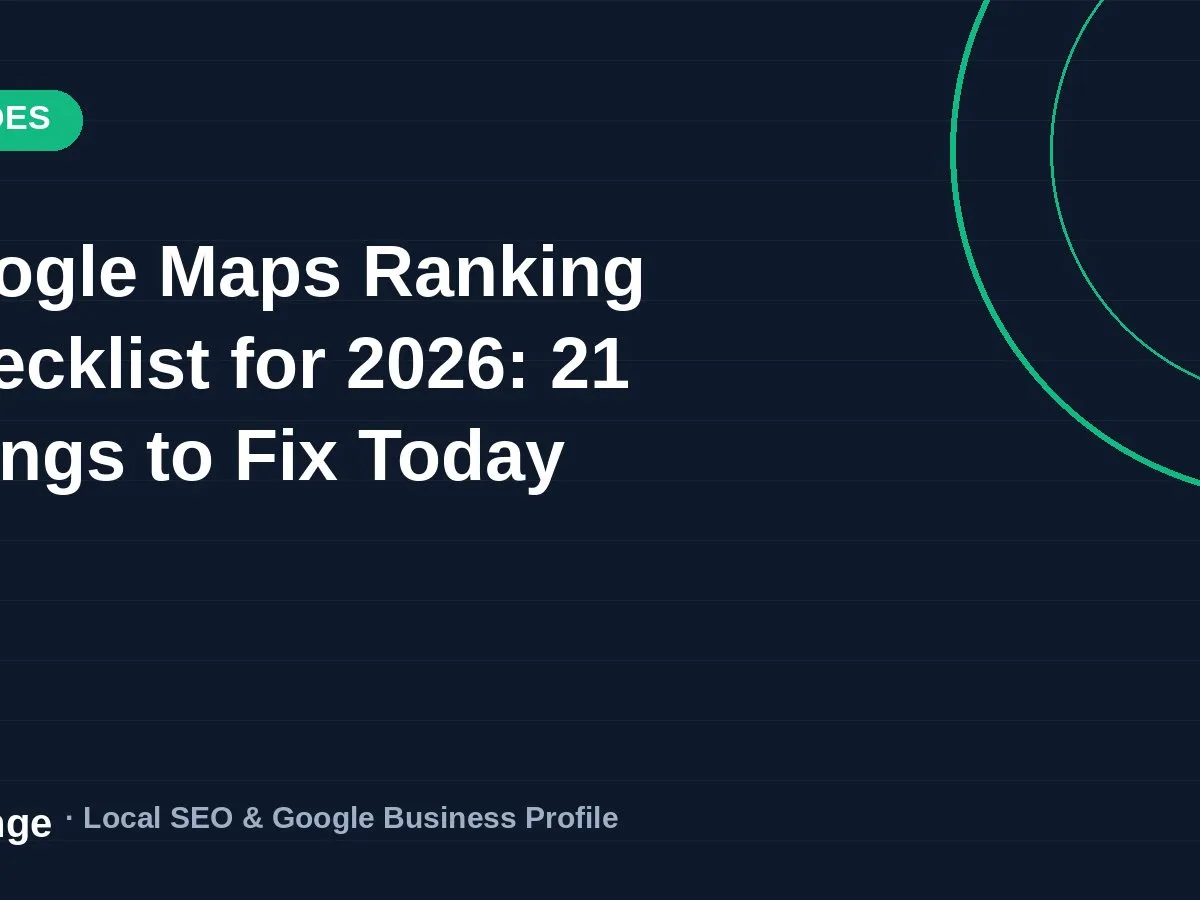 Google Maps Ranking Checklist for 2026: 21 Things to Fix Today