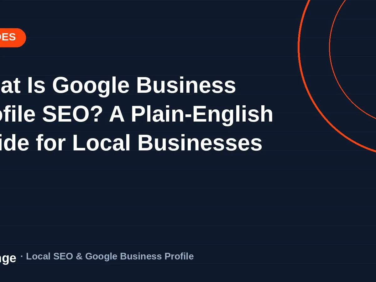 What Is Google Business Profile SEO? A Plain-English Guide for Local Businesses